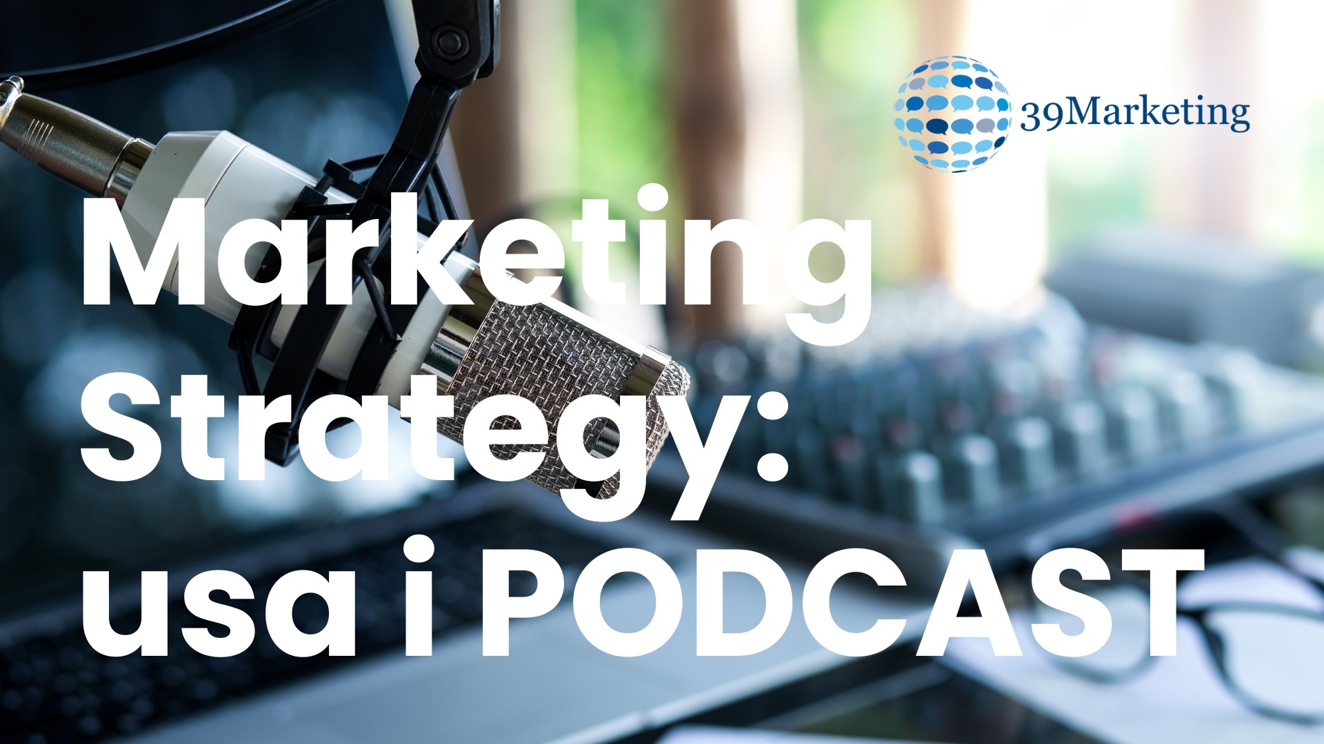39marketing: l'agenzia di marketing specializzata nella Creazione di Podcast Aziendali